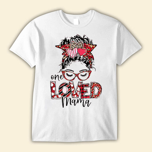 One Loved Mama Messy Bun Mother's Day Shirts