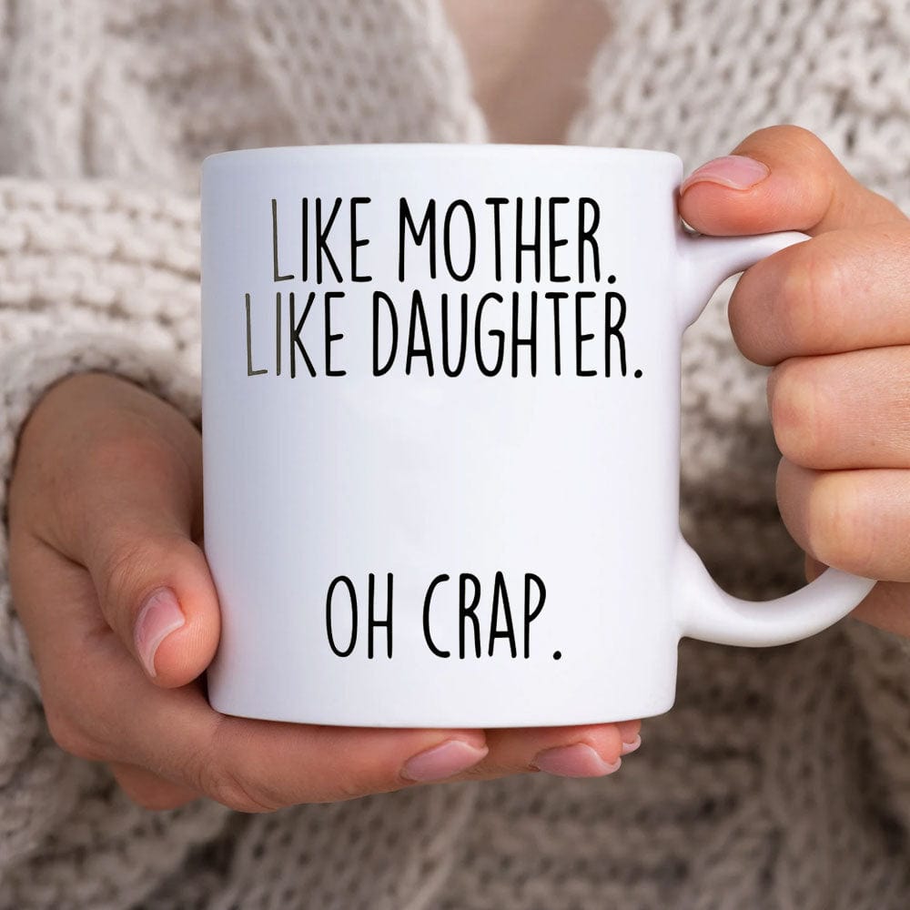 Like Mother Like Daughter Oh Crap Mother's Day Mugs, Cup