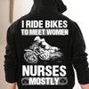 I Ride Bikes To Meet Women Nurses Mostly Motorcycle Shirts