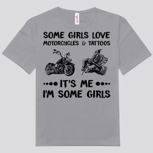 Some Girls Love Motorcycles & Tattoos It's Me It's Some Girls Shirts