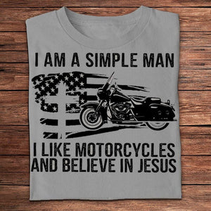 I'm A Simple Man I Like Motorcycle And Believe In Jesus Shirts