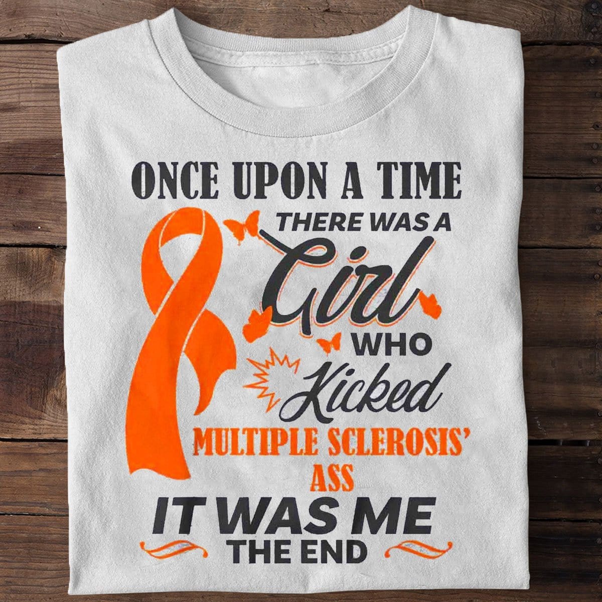 Once Upon A Time There Was A Girl Who Kicked Multiple Sclerosis Ass Shirts