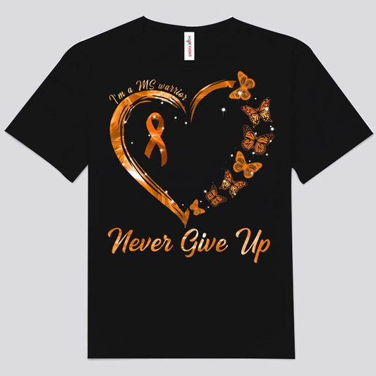 I'm A MS Warrior Never Give Up Multiple Sclerosis Shirts
