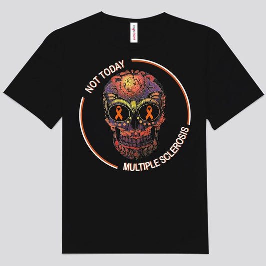 Not Today Skull Multiple Sclerosis Shirts