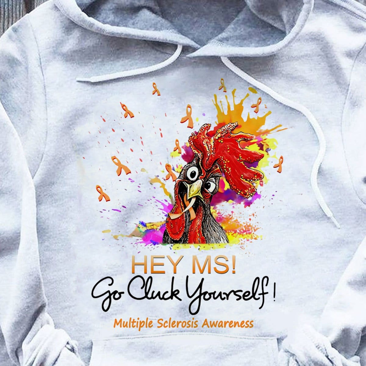 Hey MS Go Cluck Yourself Sudadera con capucha y camisetas para esclerosis múltiple