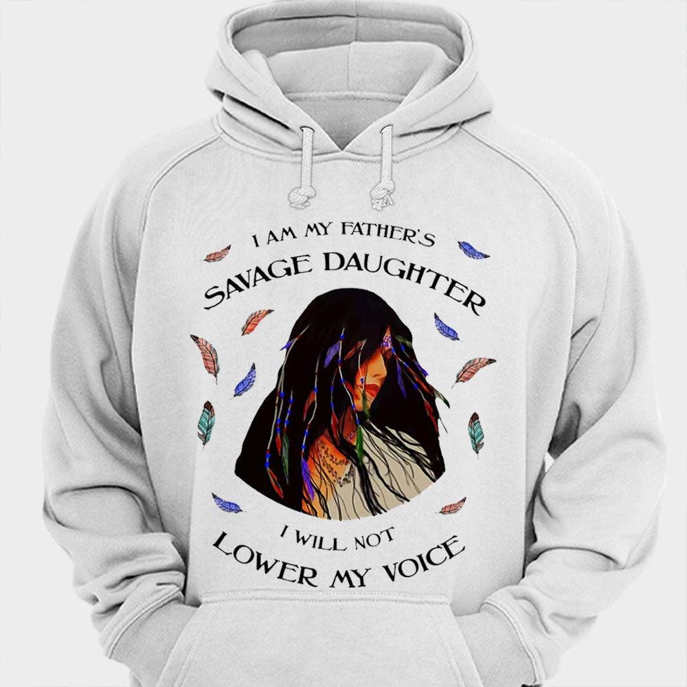 I Am My Father's Savage Daughter Native American Shirts