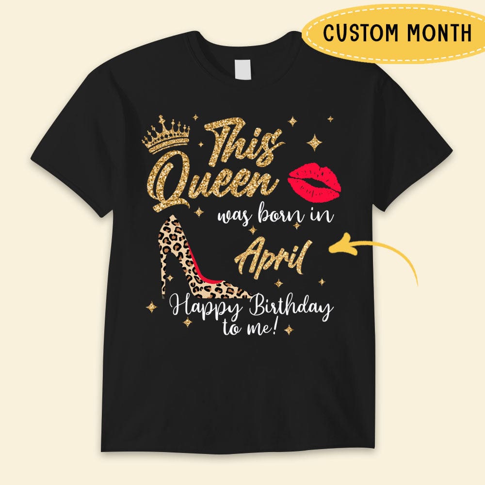 This Queen Was Born In April, Leopard Personalized Birthday Shirts