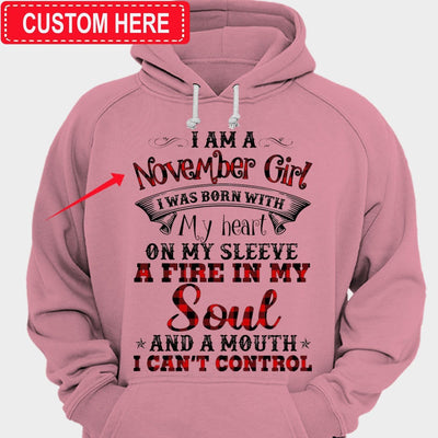 I Am A November Girl With My Heart On Sleeve A Fire In Soul Personalized Birthday Shirt