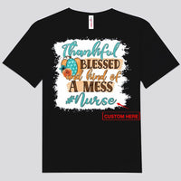 Thankful Blessed And Kind Of A Mess Personalized Nurses Shirts