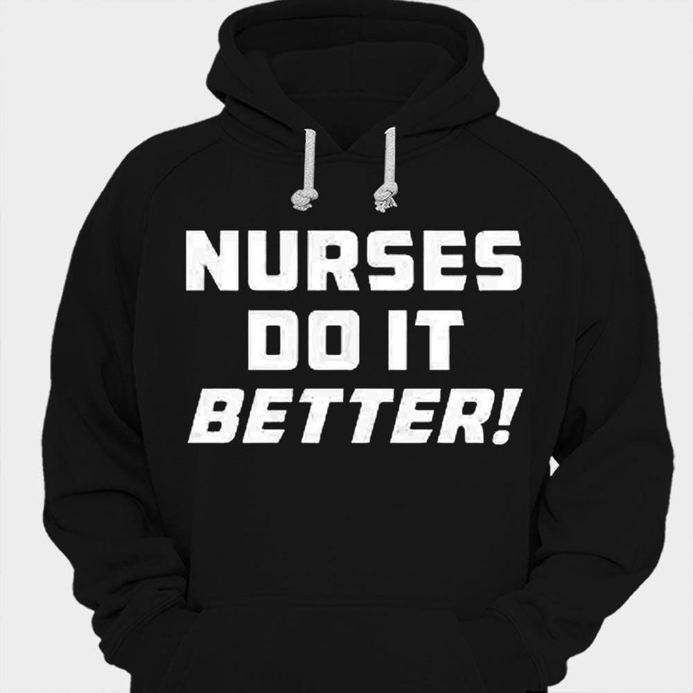Nurses Do It Better Shirts