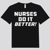 Nurses Do It Better Shirts