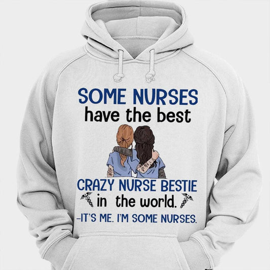 Some Nurses Have The Best Crazy Bestie Shirts