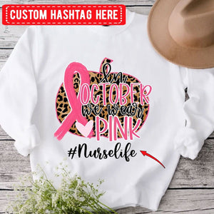 In October We Wear Pink Personalized Nurse Hoodie, Shirts