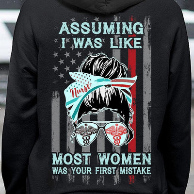 Assuming I Was Like Most Women Was Your First Mistake Funny Nurse Shirts