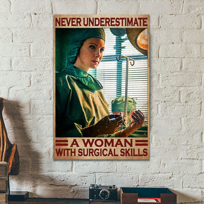 Never Underestimate A Woman With Surgical Skills Nurse Poster, Canvas