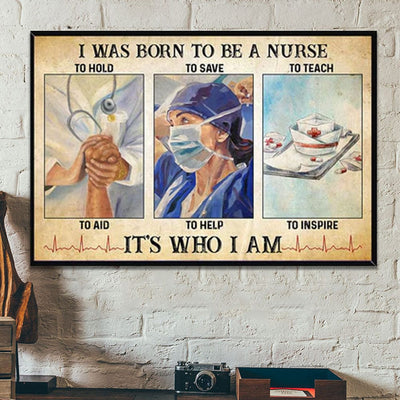 I Was Born To Be A Nurse It's Who I Am Poster, Canvas