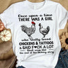Once Upon A Time There Was A Girl Loved Chicken & Tattoos, Chicken Shirts