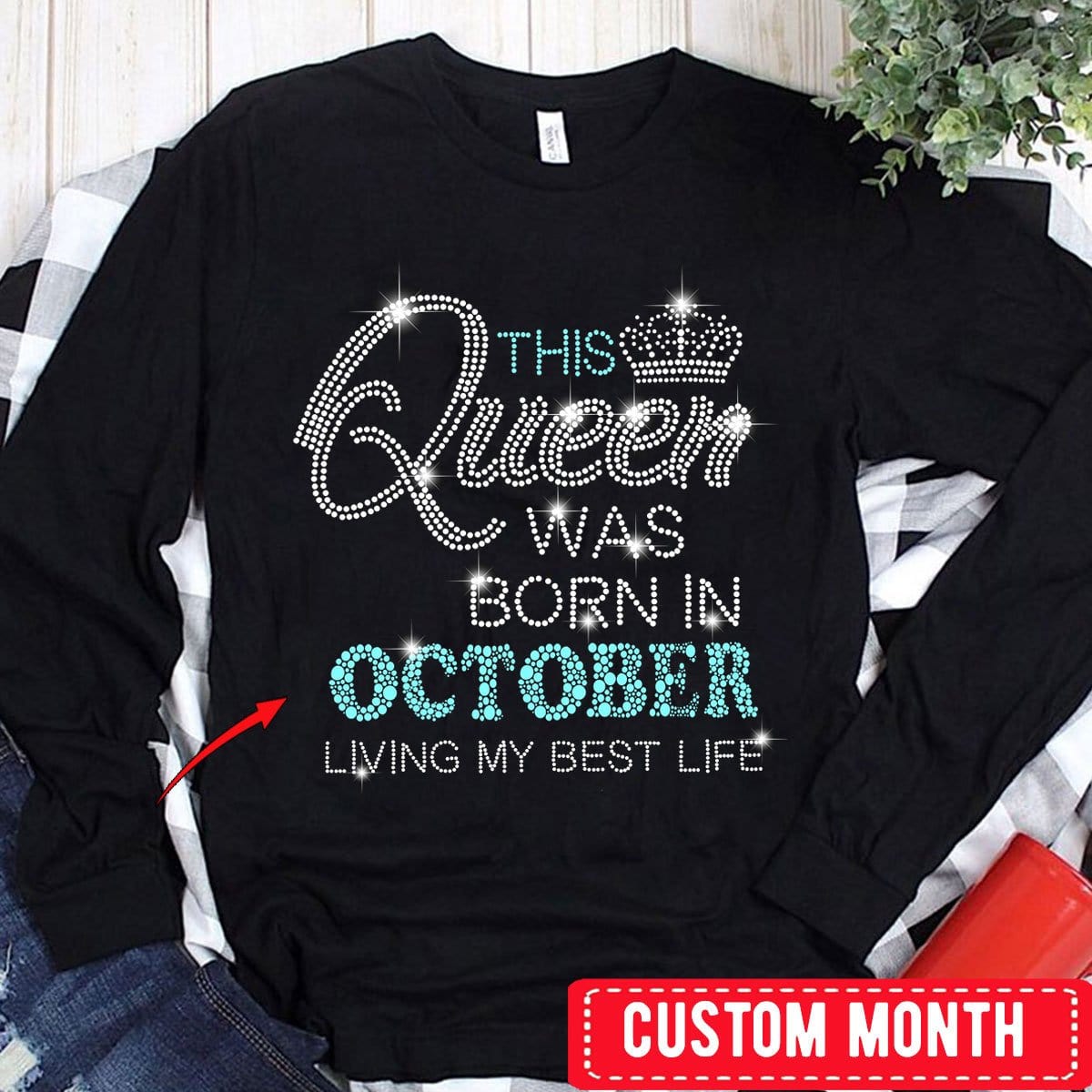 This Queen Was Born In October, Personalized Birthday Shirts