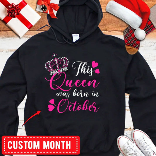 This Queen Was Born In October, Personalized Birthday Shirts, Hoodie