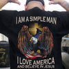 I Am A Simple Man I Love America And Believe In Jesus Patriot Shirts