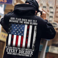 Our Flag Flies With The Last Breath Of Every Soldier Patriot & Veteran Shirts