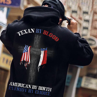 Texan By Blood American By Birth Patriot By Choice Shirts