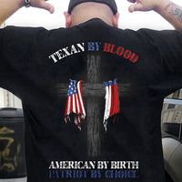 Texan By Blood American By Birth Patriot By Choice Shirts