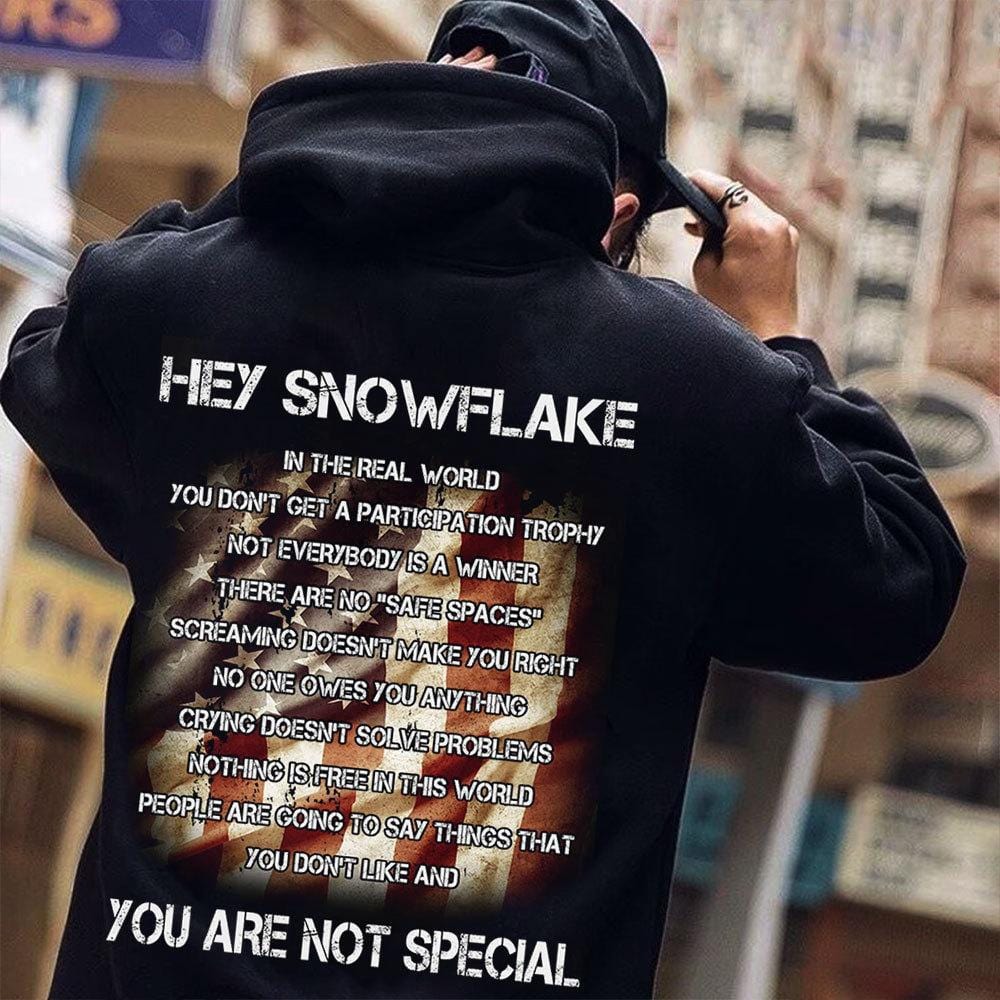 Patriotic T Shirts, Hey Snowflake You Are Not Special Patriot Shirts, Funny Patriotic Shirts, Hoodie