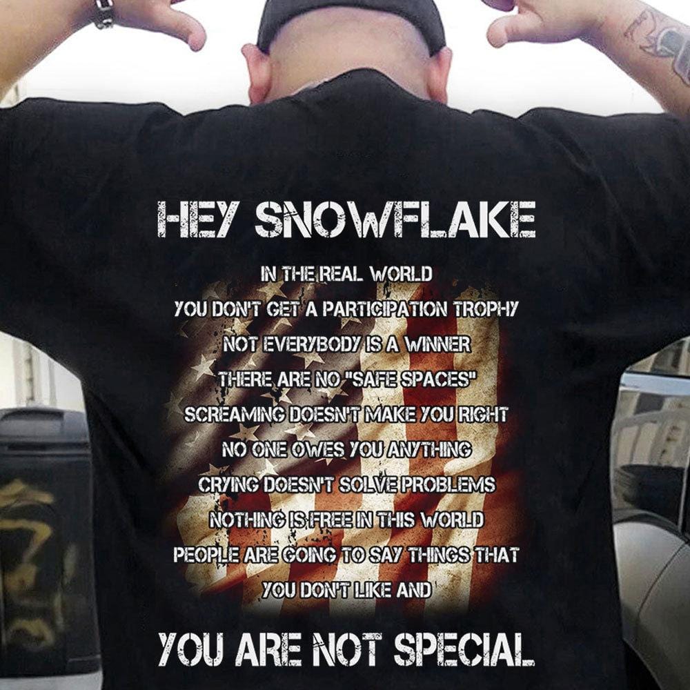 Hey Snowflake You Are Not Special Patriot Shirts