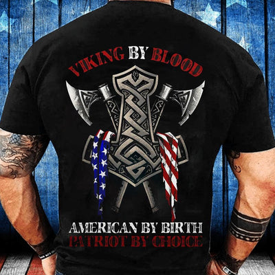 Viking By Blood, American By Birth, Patriot By Choice, Patriotic American Shirts