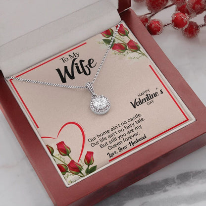 To My Wife Necklace - Happy Valentine's Day You Still My Queen Forever From Loving Husband