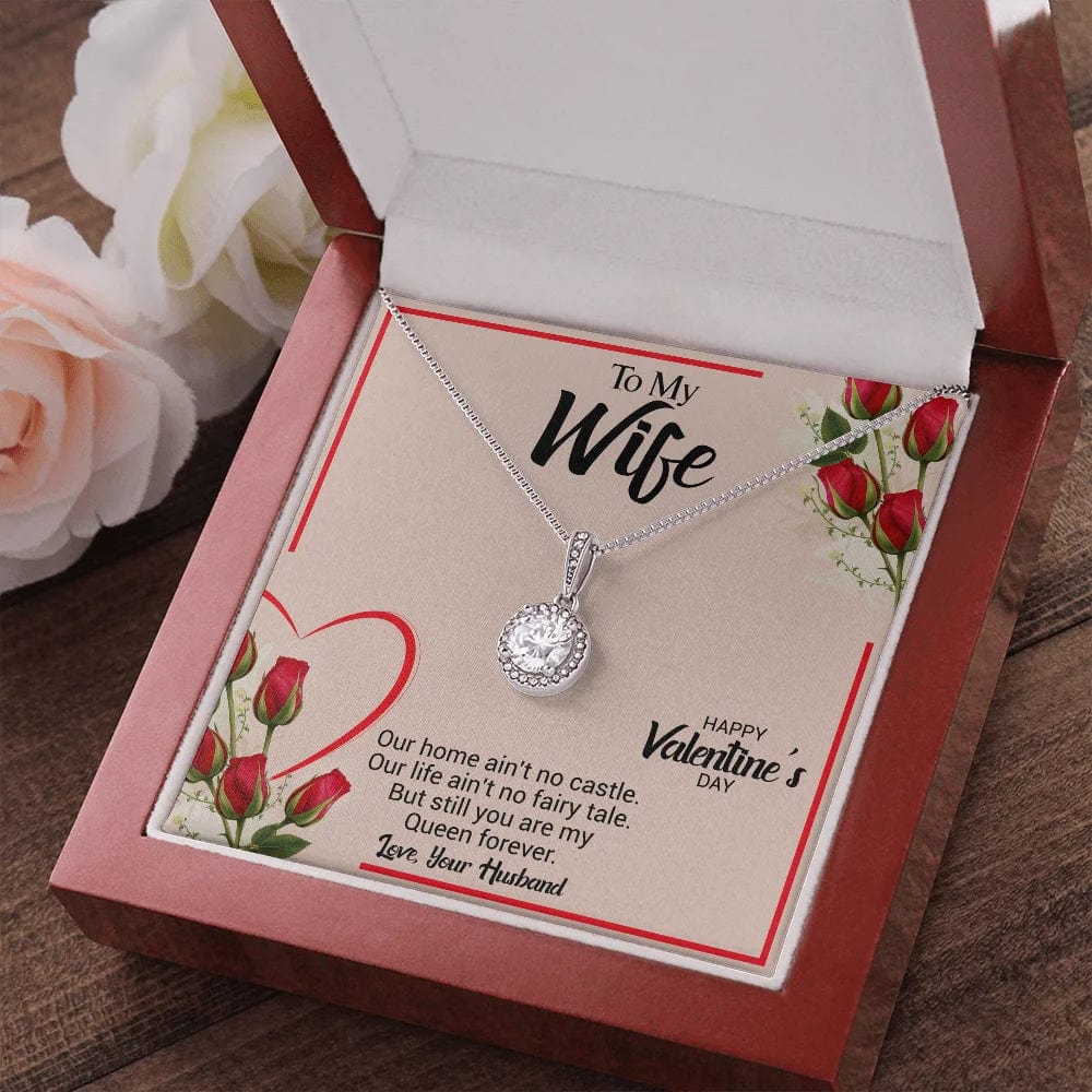 To My Wife Necklace - Happy Valentine's Day You Still My Queen Forever From Loving Husband