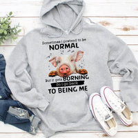 Sometimes I Pretend To Be Normal But It Gets Borning Pig Hoodie, Shirts