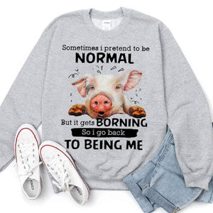 A veces pretendo ser normal, pero me aburre. Sudadera con capucha y camiseta de cerdo