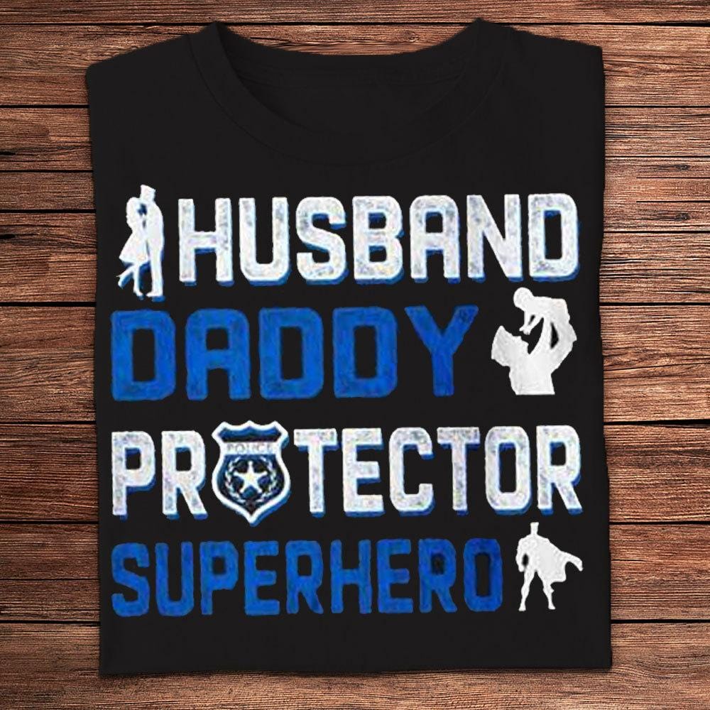 Husband Daddy Protector Superhero Police Shirts