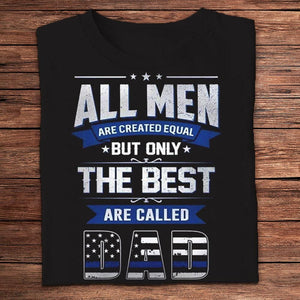 Todos los hombres son creados iguales, pero solo los mejores se llaman papás. Camisetas de policía