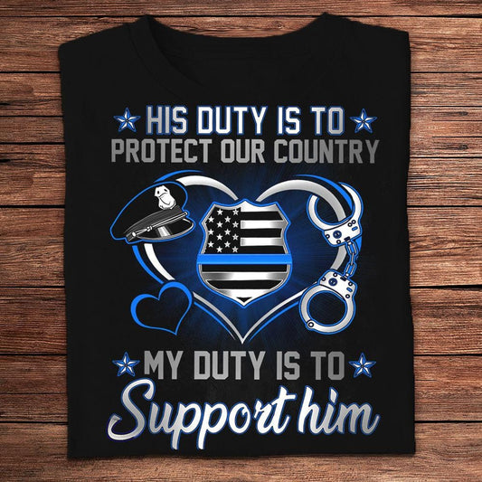 Su deber es proteger a nuestro país. Mi deber es apoyarlo. Camisetas de esposas de policía