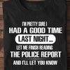 Police Shirts, I Had A Good Time Let Me Finish Reading Police Report, Gift For Police