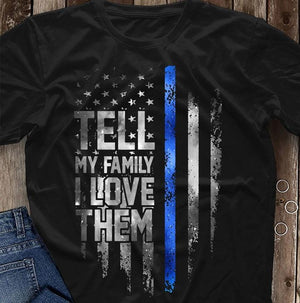 Camisetas de la línea azul delgada, dile a mi familia que los amo, camiseta de policía