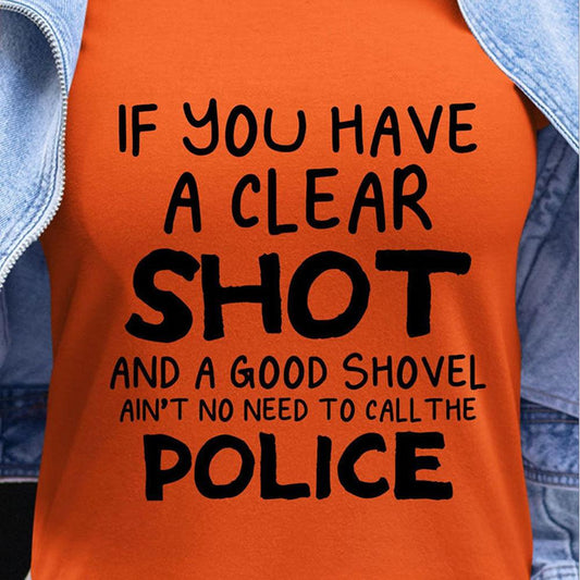 Si tienes un tiro claro no hay necesidad de llamar a la policía, camisetas de policía