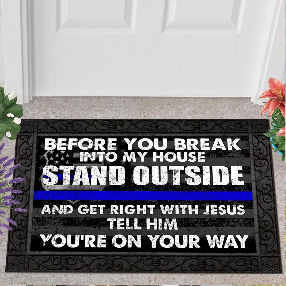 Before You Break Into My House Stand Outside, Police Doormat