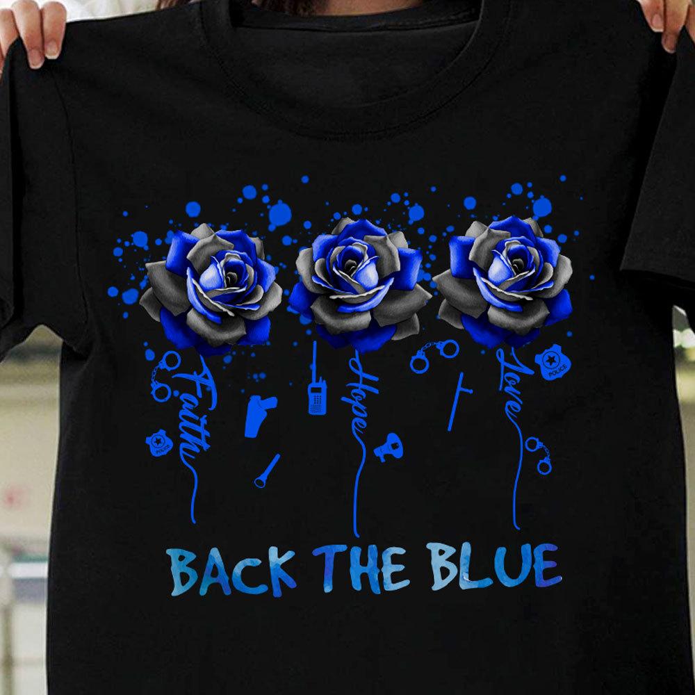 Back The Blue, Faith Hope Love With Roses Police Shirts