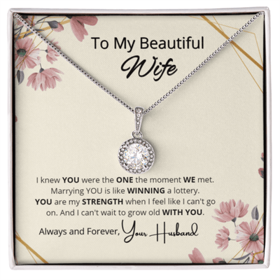 To My Beautiful Wife Eternal Hope Necklace - I Knew You Were The One Moment We Met Marry You Is Like Winning A Lottery