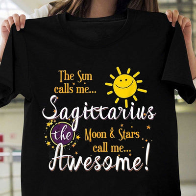 The Sun Calls Me Sagittarius, The Moon & Stars Call Me Awesome Shirts