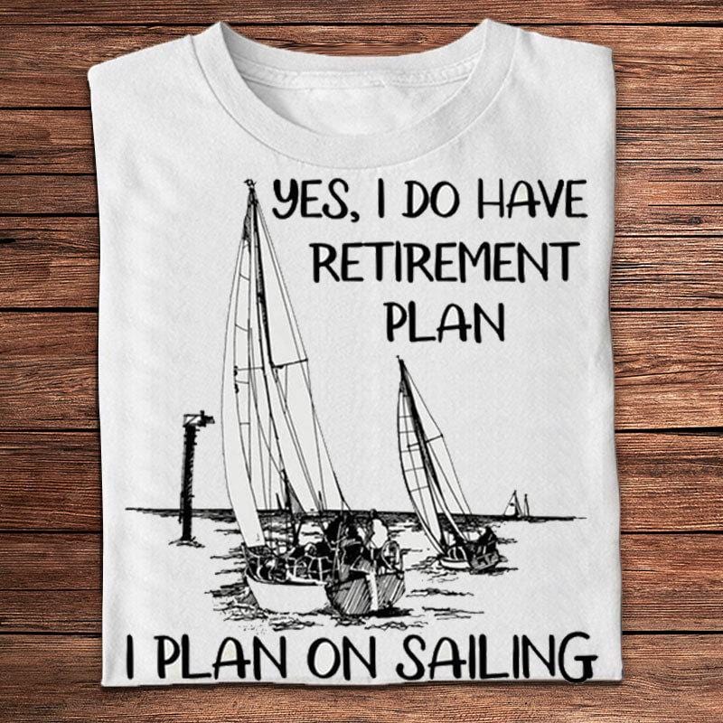 Sí, tengo un plan de jubilación. Planeo usar camisetas de navegación.