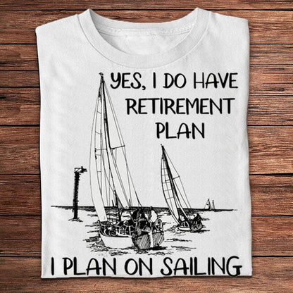 Sí, tengo un plan de jubilación. Planeo usar camisetas de navegación.
