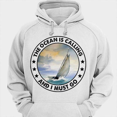 The Ocean Is Calling And I Must Go Sailing Shirts