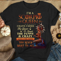 I'm A Scorpio Queen I Have 3 Sides Shirts