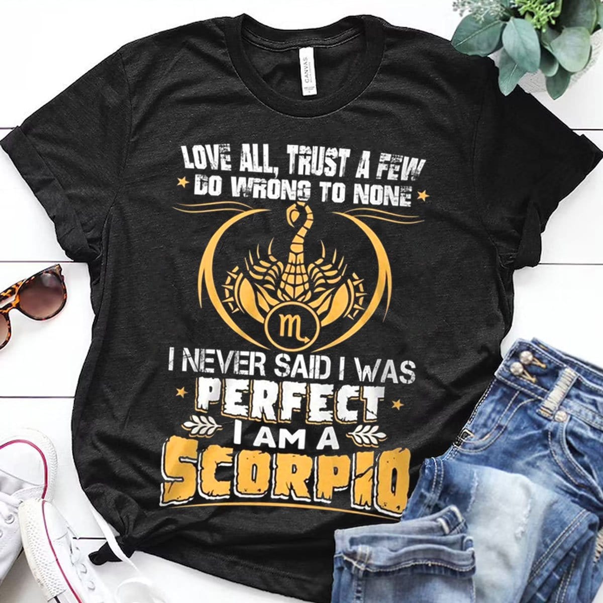 Love All Trust A Few, I'm A Scorpio Shirts