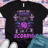 I May Be Wrong But I Highly Doubt It, I'm A Scorpio Shirts